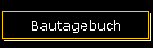 Bautagebuch